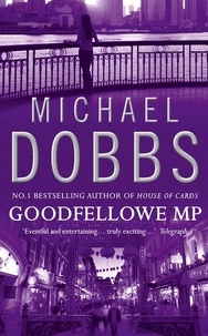 Michael Dobbs - Goodfellowe MP.