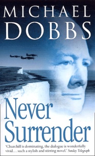 Michael Dobbs - Never surrender.
