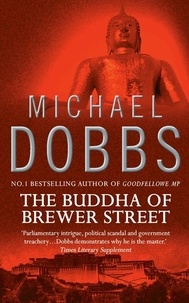 Michael Dobbs - The Buddha of Brewer Street.