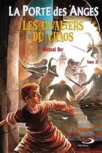 Michael Dor - La Porte des Anges Tome 3 : Les Cavaliers du Chaos.