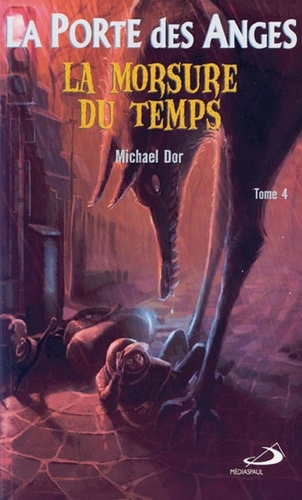Michael Dor - La Porte des Anges Tome 4 : La morsure du temps.