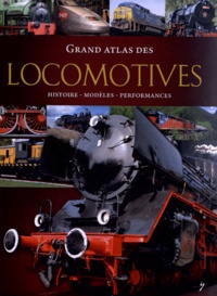 Michael Dörflinger - Grand atlas des locomotives - Histoire, modèles, performances.