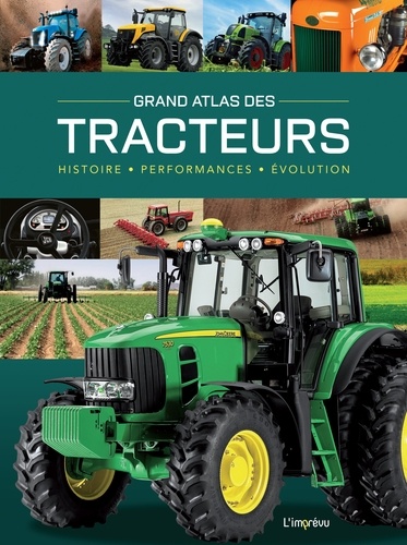 Grand Atlas des tracteurs. Histoire, performances, évolution