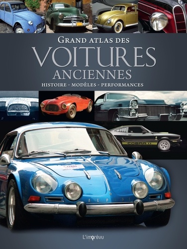 Michael Dörflinger - Grand atlas des voitures anciennes - Histoire, modèles, performances.