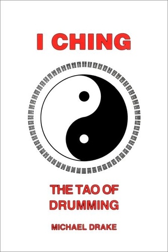  Michael Drake - I Ching: The Tao of Drumming.