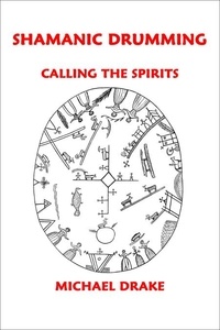  Michael Drake - Shamanic Drumming: Calling the Spirits.