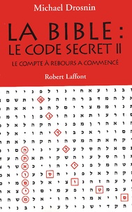 Michael Drosnin - La Bible : le code secret - Tome 2, Le compte à rebours a commencé.