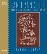 San Francisco the Golden Age 1930-1960 : Making a Scene