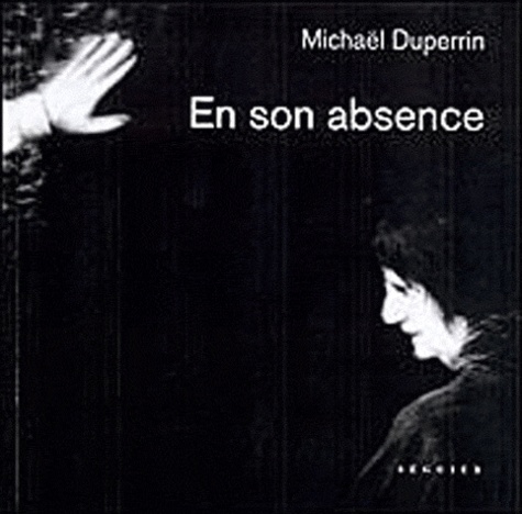 Michaël Duperrin - En son absence.