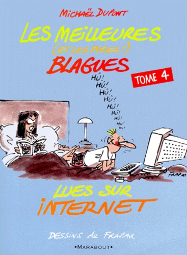 Michaël Dupont - Les Meilleures Blagues Lues Sur Internet. Tome 4.