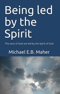  Michael E.B. Maher - Being Led by the Spirit.
