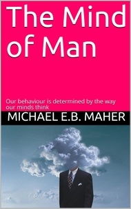  Michael E.B. Maher - The Mind of Man - Man, the image of God, #4.