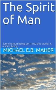  Michael E.B. Maher - The Spirit of Man - Man, the image of God, #2.