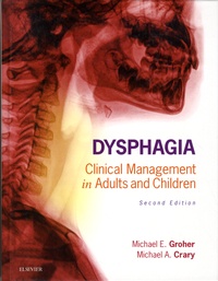 Michael E. Groher et Michael A. Crary - Dysphagia - Clinical Management in Adults and Children.