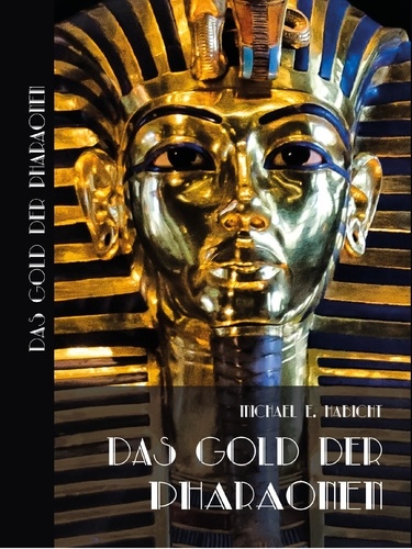 Das Gold der Pharaonen. Schmuck und Objekte aus Gold von Tutanchamun, KV 55 und Tanis