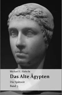 Die Geschichte des Alten Ägypten Band 3: Die Spätzeit