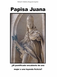 Michael E. Habicht et Marguerite Spycher - Papisa Juana - ¿El pontificado encubierto de una mujer o una leyenda ficticia?.