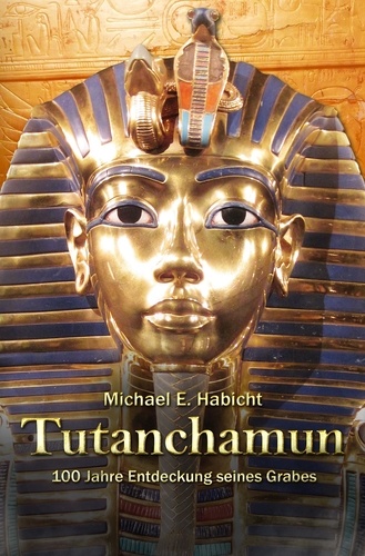 Tutanchamun (2. Teil). 100 Jahre Entdeckung seines Grabes: Teil 2