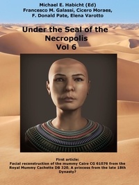 Michael E. Habicht et Francesco M. Galassi - Under the Seal of the Necropolis 6 - first part - Facial reconstruction of the mummy Cairo CG 61076 from the Royal Mummies Cachette DB 320. A princess from the late 18th Dynasty?.