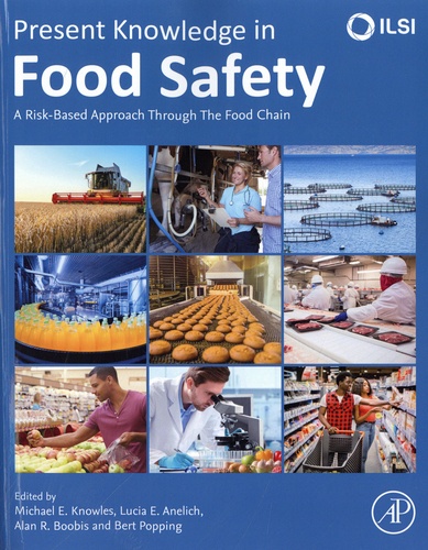 Michael E. Knowles et Lucia E. Anelich - Present Knowledge in Food Safety - A Risk-Based Approach Through the Food Chain.