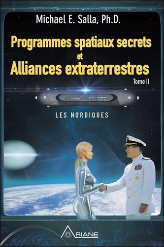 Michael E. Salla - Programmes spatiaux secrets et alliances extraterrestres - Tome 2, Les Nordiques.