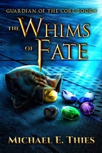  Michael E. Thies - The Whims of Fate - Guardian of the Core, #4.