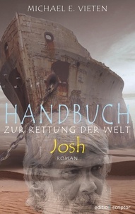 Michael E. Vieten - Handbuch zur Rettung der Welt - Josh.