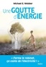 Michael E. Webber - Une goutte d'énergie - Pour un monde durable et prospère.