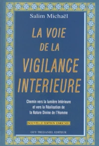 La Voie De La Vigilance Interieure. Chemin Vers La Lumiere Interieure Et Vers La Realisation De La Nature Divine De L'Homme. Edition 1998
