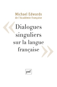Michael Edwards - Dialogues singuliers sur la langue française.