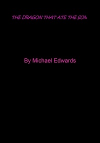  Michael Edwards - The Dragon That Ate the Sun.
