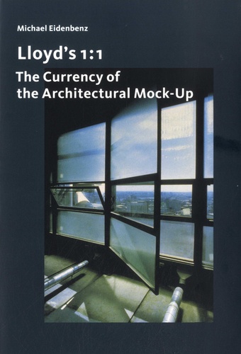Lloyd’s 1:1. The Currency of the Architectural Mock-Up