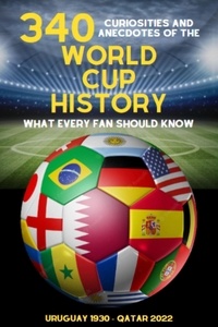  Michael Ellis - 340  Curiosities and Anecdotes of the World Cup History.