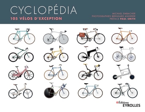 Cyclopédia. 105 vélos d'exception