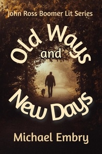  Michael Embry - Old Ways and New Days - John Ross Boomer Lit Series, #1.