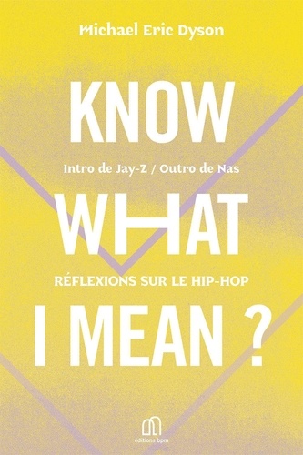 Michael Eric Dyson - Know What I Mean - Réflexions sur le Hip Hop.