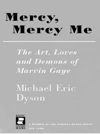 Michael Eric Dyson - Mercy, Mercy Me - The Art, Loves and Demons of Marvin Gaye.