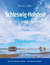 Michael Ermel - Schleswig-Holstein. Weite Horizonte - Deutsch · Englisch.