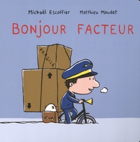 Michaël Escoffier et Matthieu Maudet - Bonjour facteur.