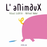 Michaël Escoffier et Matthieu Maudet - L'animaux.
