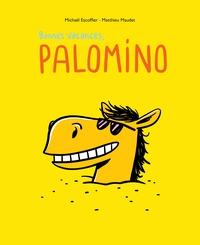 Michaël Escoffier et Matthieu Maudet - Palomino  : Bonnes vacances, Palomino.