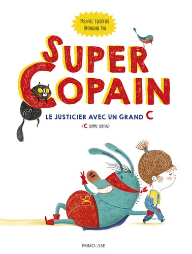 Michaël Escoffier et Amandine Piu - Super Copain - Le justicier avec un grand C (C comme copain).