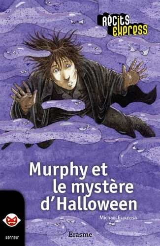  Michaël Espinosa et  Récits Express - Murphy et le mystère d'Halloween - une histoire pour les enfants de 10 à 13 ans.