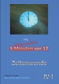 Livres gratuits sans téléchargement Zeitenwende  - Natur und Zukunft 9783756894581 par Michael F. Gruber