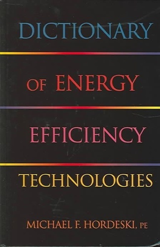 Michael F. Hordeski - Dictionary of Energy Efficiency Technologies.
