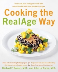Michael F Roizen et John La Puma - Cooking the RealAge (R) Way - Turn back your biological clock with more than 80 delicious and easy recipes.