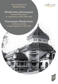 Michael Falser - Modernités pittoresques - Etudes architecturales en régionalisme mondial (1890-1950).
