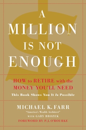 A Million Is Not Enough. How to Retire with the Money You'll Need