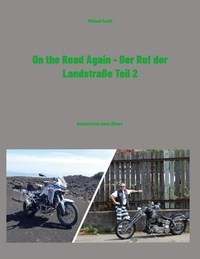Michael Fauth - On the Road Again - Der Ruf der Landstraße Teil 2 - Geschichten eines Bikers.