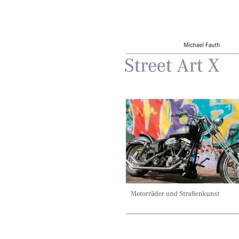 Street Art X. Motorräder und Straßenkunst